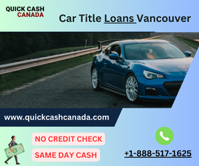 Car Title Loans Vancouver |Quick Cash Canada